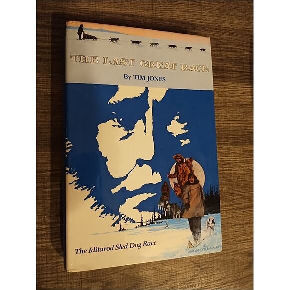 Jones, Tim. The Last Great Race Iditarod Sled Dog Race 1982. Illustrated. - Picture 1 of 7